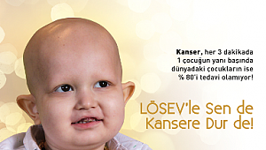 LÖSEV'le sen de kansere dur de!