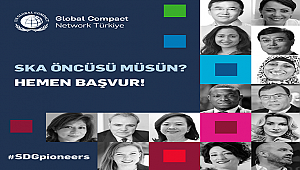 Türkiye’nin Sürdürülebilir Kalkınma Amaçları (SKA) Öncüsü belirleniyor